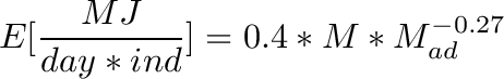 \[
E [\frac{MJ}{day*ind}] = 0.4 * M * M_{ad}^{-0.27}
\]