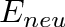 $E_{neu}$