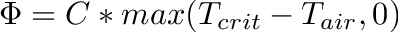 \[
\Phi = C * max(T_{crit} - T_{air}, 0)
\]