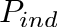 $P_{ind}$