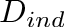 $D_{ind}$