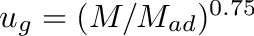 $u_g = (M/M_{ad})^{0.75}$