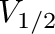 $V_{1/2}$