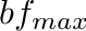 $bf_{max}$