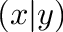 $(x|y)$